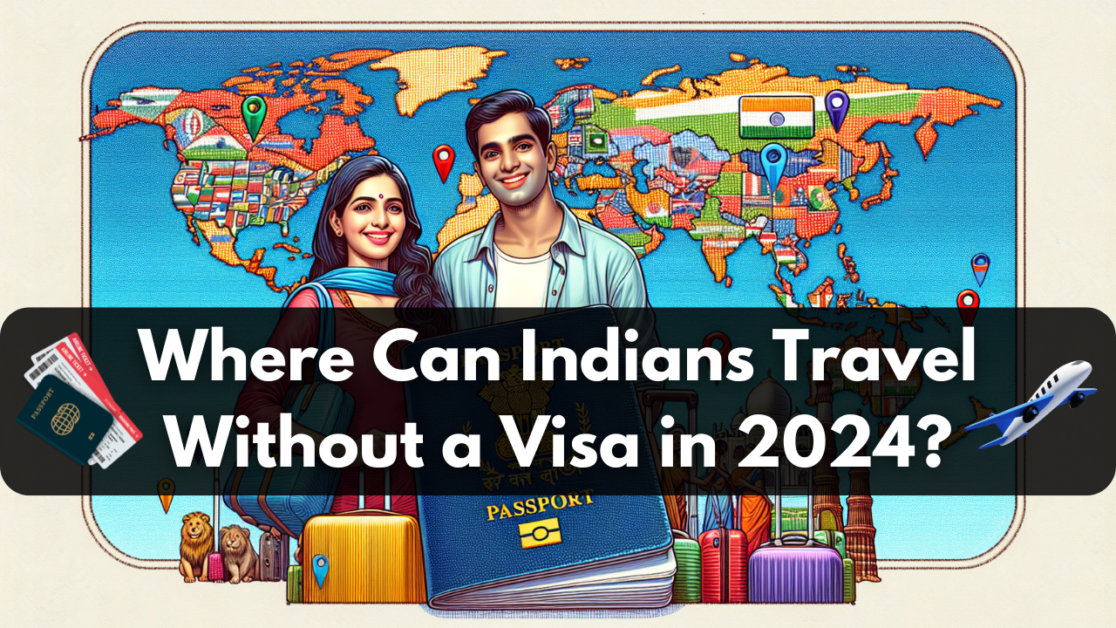 Where Can Indians Travel Without a Visa in 2024? Discover Top Destinations!