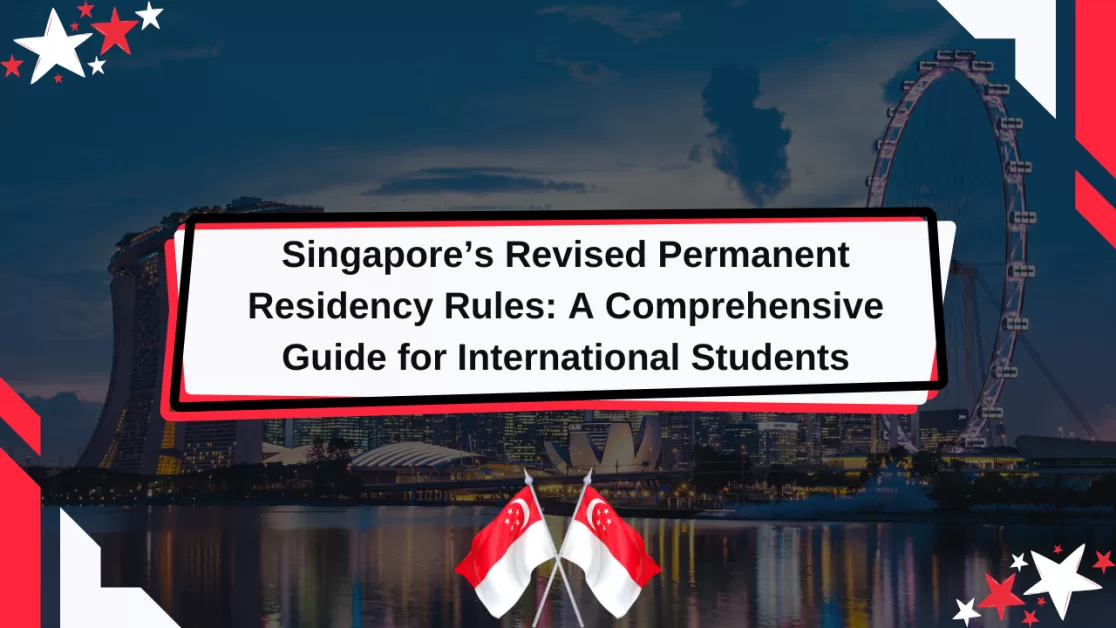 Singapore’s Revised Permanent Residency Rules: A Comprehensive Guide for International Students