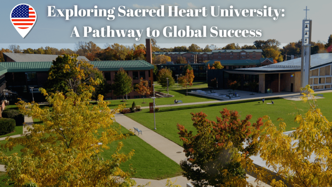 Exploring Sacred Heart University: A Pathway to Global Success