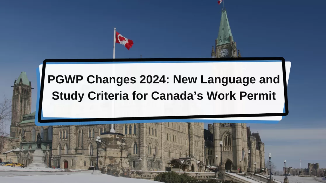 PGWP Changes 2024: New Language and Study Criteria for Canada’s Work Permit