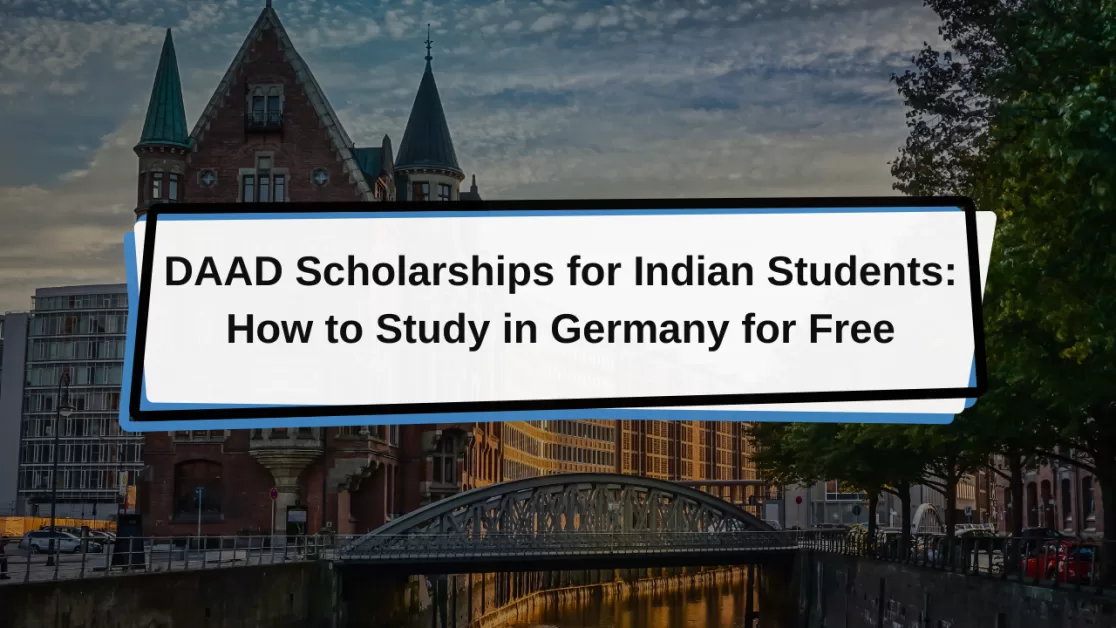 DAAD Scholarships for Indian Students: How to Study in Germany for Free