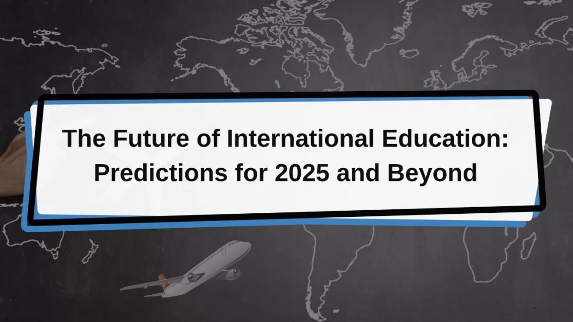 The Future of International Education: Predictions for 2025 and Beyond