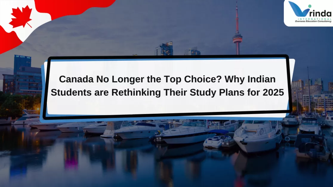 Canada No Longer the Top Choice? Why Indian Students are Rethinking Their Study Plans for 2025