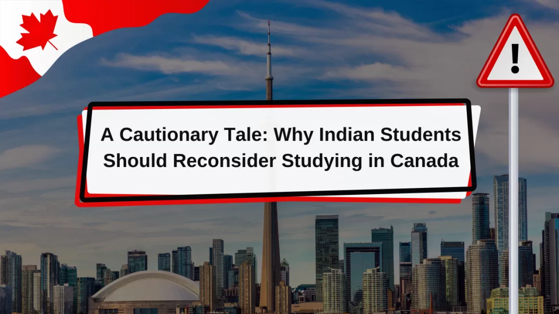 A Cautionary Tale: Why Indian Students Should Reconsider Studying in Canada