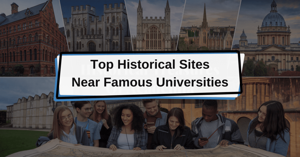 Top Historical Sites Near Famous Universities