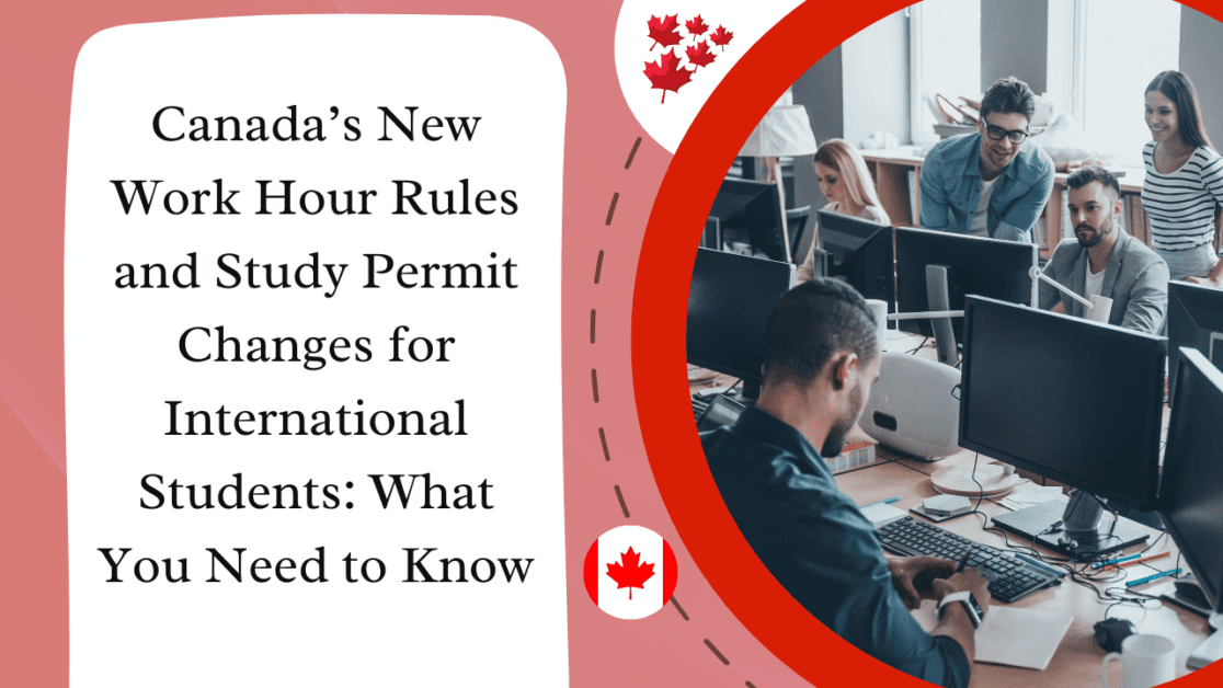 Canada’s New Work Hour Rules and Study Permit Changes for International Students: What You Need to Know